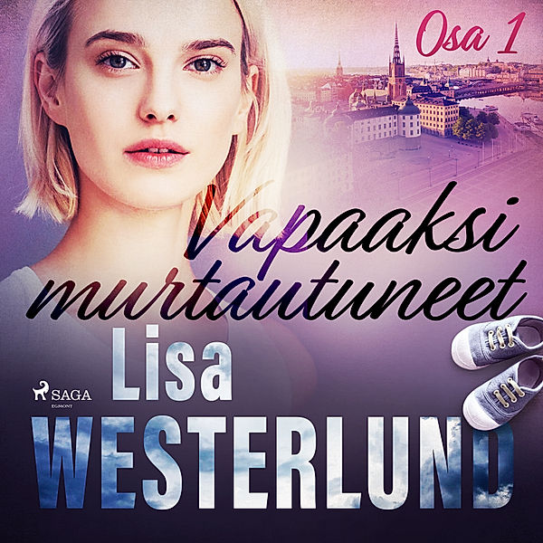 Vapaaksi murtautuneet - 1 - Vapaaksi murtautuneet - Osa 1, Lisa Westerlund