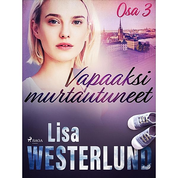 Vapaaksi murtautuneet - Osa 3 / Vapaaksi murtautuneet Bd.3, Lisa Westerlund