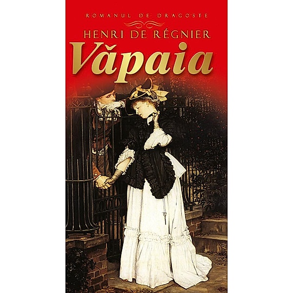 Vapaia / Romanul de dragoste, Henri de Régnier