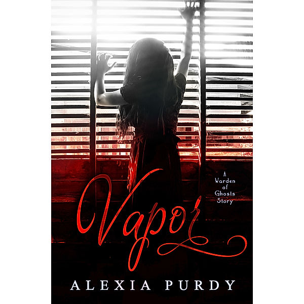 Vapor (A Warden of Ghosts Story), Alexia Purdy