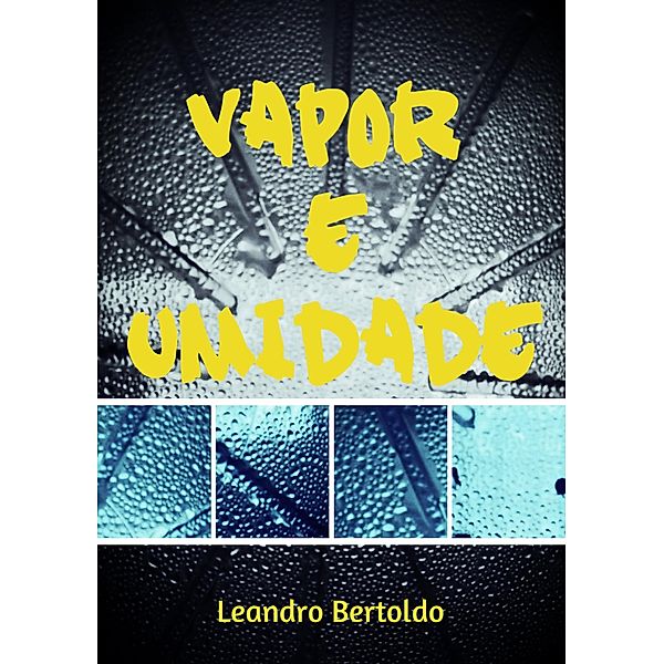 Vapor e Umidade, Leandro Bertoldo