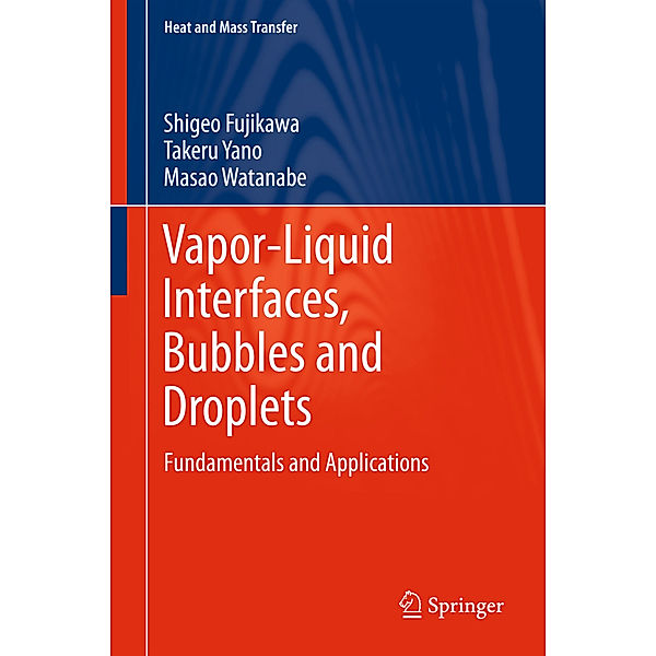 Vapor-Liquid Interfaces, Bubbles and Droplets, Shigeo Fujikawa, Takeru Yano, Masao Watanabe