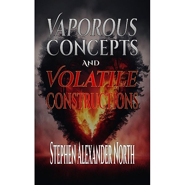 Vaporous Concepts And Volatile Constructions, Stephen Alexander North