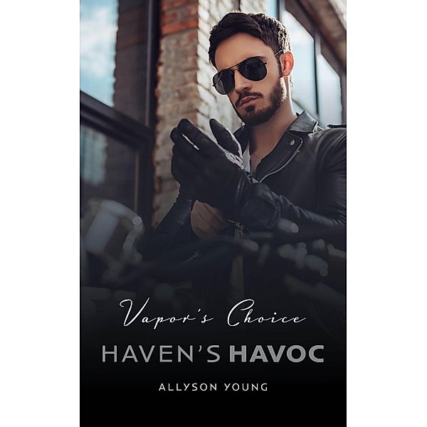 Vapor's Choice (Haven's Havoc, #1) / Haven's Havoc, Allyson Young