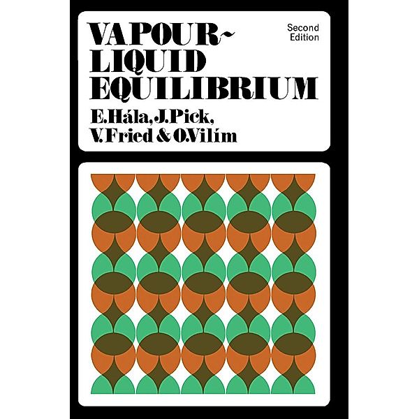 Vapour-Liquid Equilibrium, Eduard Hála, Jirí Pick, Vojtech Fried