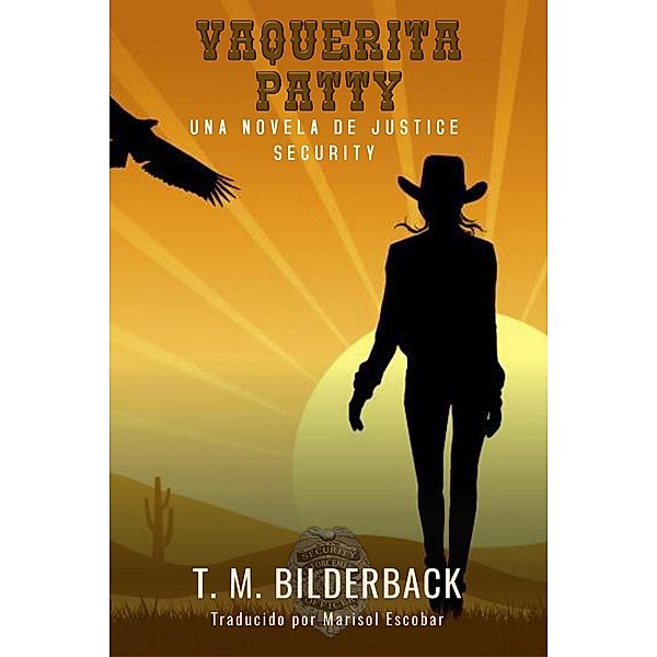 Vaquerita Patty - Una Novela De Justice Security / Justice Security, T. M. Bilderback