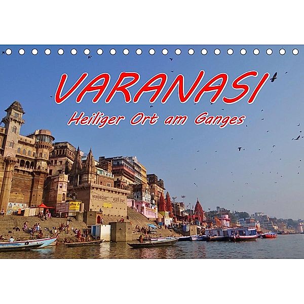 VARANASI Heiliger Ort am Ganges (Tischkalender 2021 DIN A5 quer), Ramona Benahmed