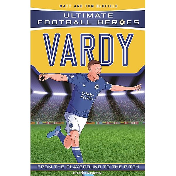 Vardy (Ultimate Football Heroes - the No. 1 football series) / Ultimate Football Heroes Bd.54, Matt & Tom Oldfield, Ultimate Football Heroes