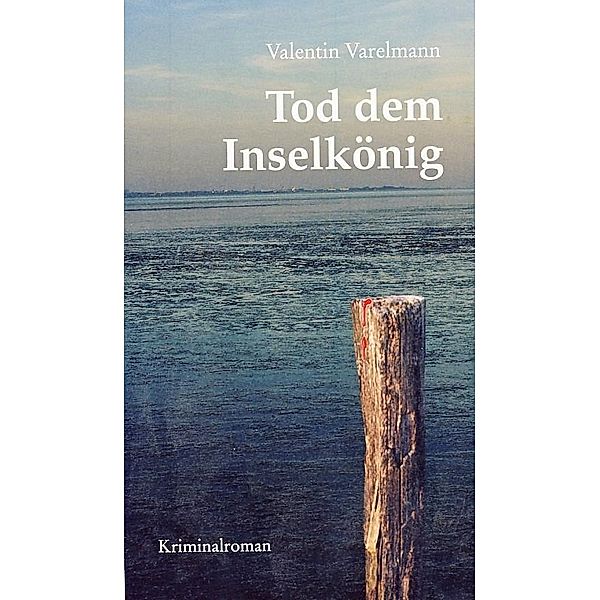 Varelmann, V: Tod dem Inselkönig, Valentin Varelmann