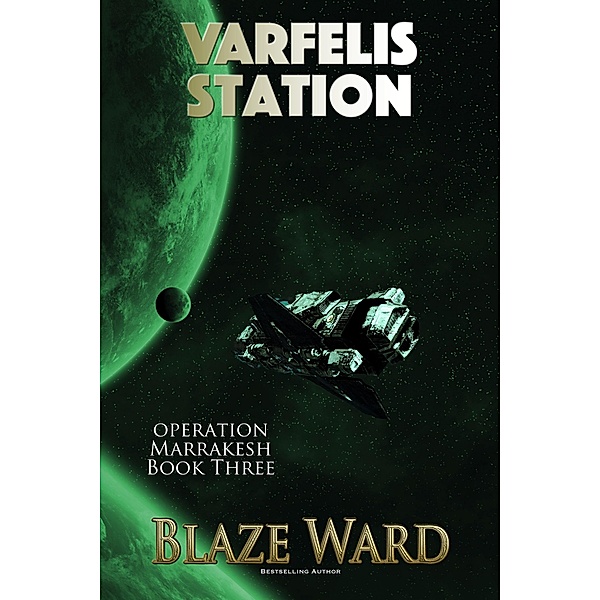 Varfelis Station (Operation Marrakesh, #3) / Operation Marrakesh, Blaze Ward