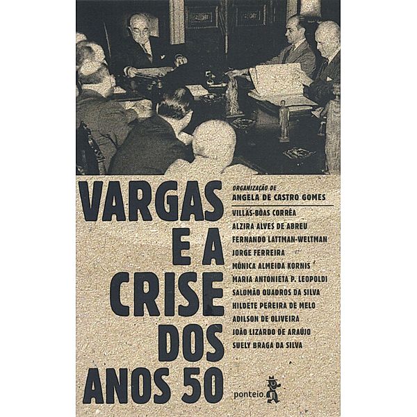 Vargas e a crise dos anos 50, Jorge Ferreira, Suely Braga da Silva, Villas-Bôas Corrêa, Alzira Alves de Abreu, Fernando Lattman-Weltman, Mônica Almeida Kornis, Salomão Quadros da Silva, Nildete Pereira de Melo, Adilson de Oliveira, João Lizardo de Araújo