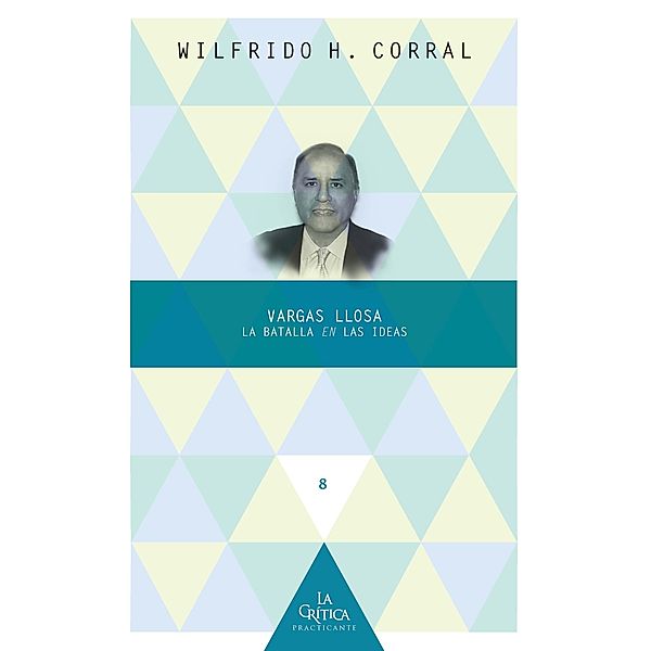Vargas Llosa: la batalla en las ideas, Wilfrido Corral