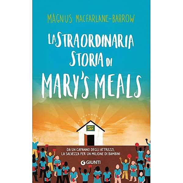 Varia Giunti: La straordinaria storia di Mary's Meals, Magnus MacFarlane-Barrow