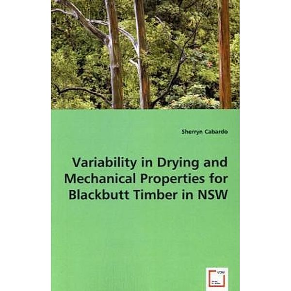 Variability in Drying and Mechanical Properties for Blackbutt Timber in NSW, Sherryn Cabardo
