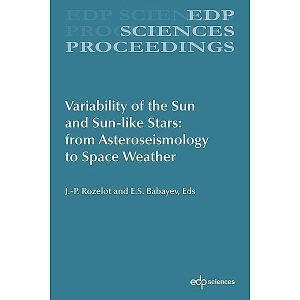 Variability of the Sun and Sun-like Stars: from Asteroseismology to Space Weather, Jean-Pierre Rozelot, E. S. Babayev