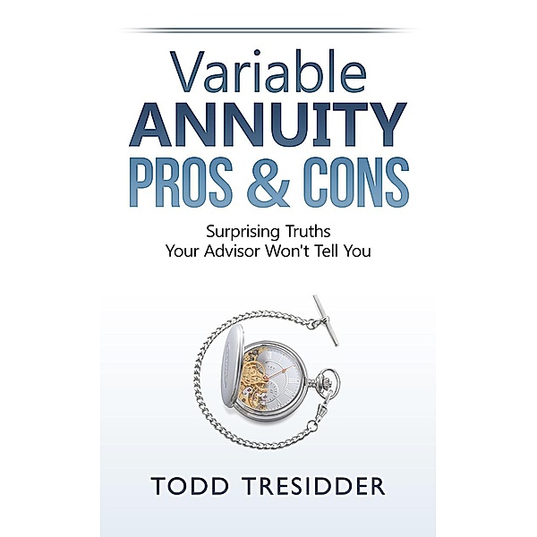 Variable Annuity Pros & Cons (Financial Freedom for Smart People) / Financial Freedom for Smart People, Todd Tresidder