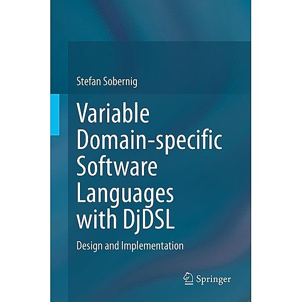 Variable Domain-specific Software Languages with DjDSL, Stefan Sobernig