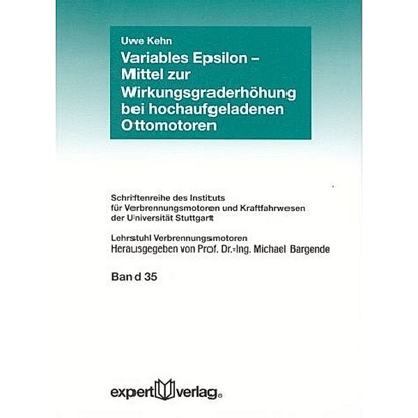 Variables Epsilon - Mittel zur Wirkungsgraderhöhung bei hochaufgeladenen Ottomotoren, Uwe Kehn