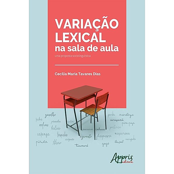 Variação Lexical na Sala de Aula: Uma Proposta Sociolinguística, Cecília Maria Tavares Dias