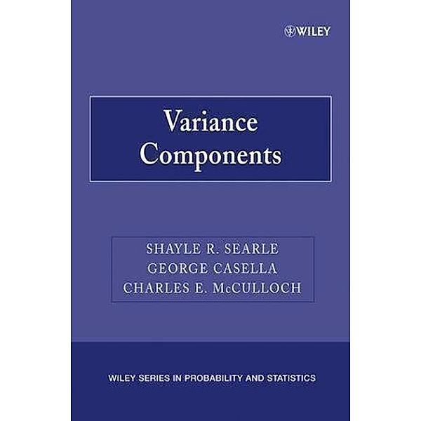 Variance Components / Wiley Series in Probability and Statistics, Shayle R. Searle, George Casella, Charles E. McCulloch