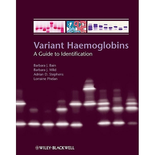 Variant Haemoglobins, Barbara J. Bain, Barbara Wild, Adrian Stephens, Lorraine Phelan