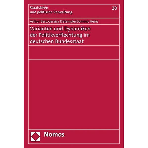 Varianten und Dynamiken der Politikverflechtung im deutschen Bundesstaat, Arthur Benz, Jessica Detemple, Dominic Heinz