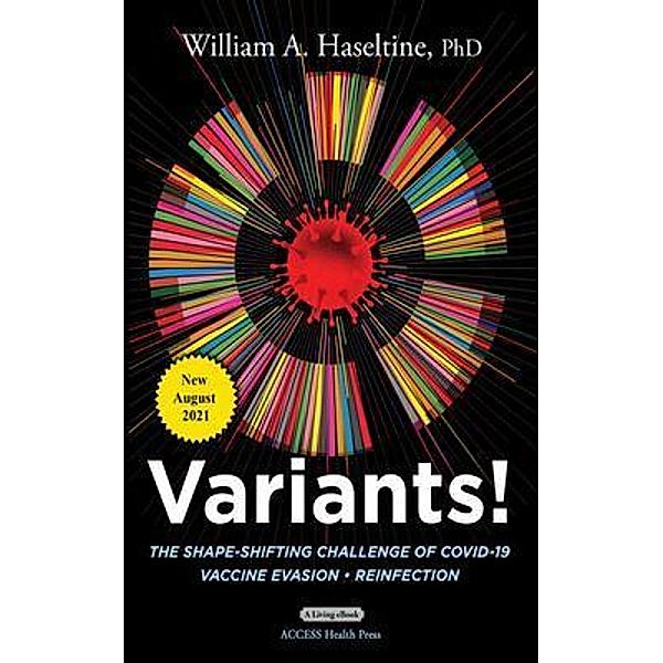 Variants! The Shape-Shifting Challenge of COVID-19, William Haseltine