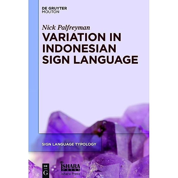 Variation in Indonesian Sign Language / Sign Language Typology Bd.8, Nick Palfreyman