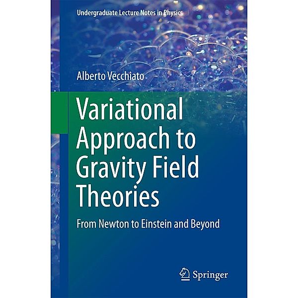 Variational Approach to Gravity Field Theories / Undergraduate Lecture Notes in Physics, Alberto Vecchiato