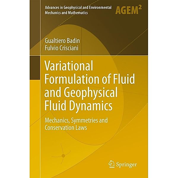 Variational Formulation of Fluid and Geophysical Fluid Dynamics / Advances in Geophysical and Environmental Mechanics and Mathematics, Gualtiero Badin, Fulvio Crisciani