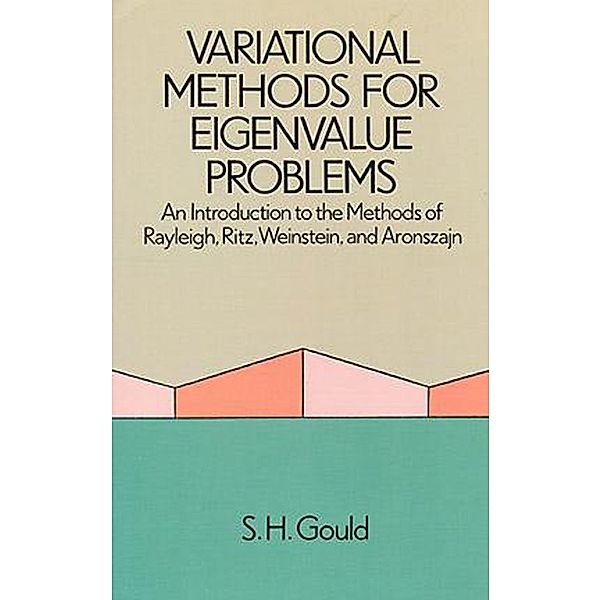 Variational Methods for Eigenvalue Problems / Dover Books on Mathematics, S. H. Gould