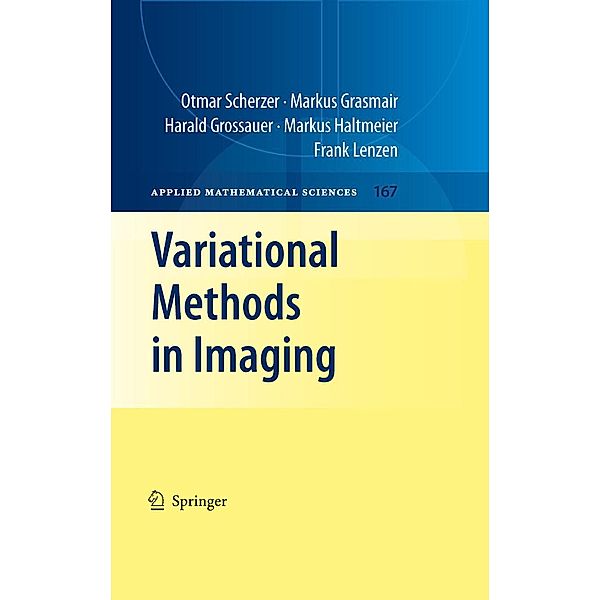 Variational Methods in Imaging / Applied Mathematical Sciences Bd.167, Otmar Scherzer, Markus Grasmair, Harald Grossauer, Markus Haltmeier, Frank Lenzen