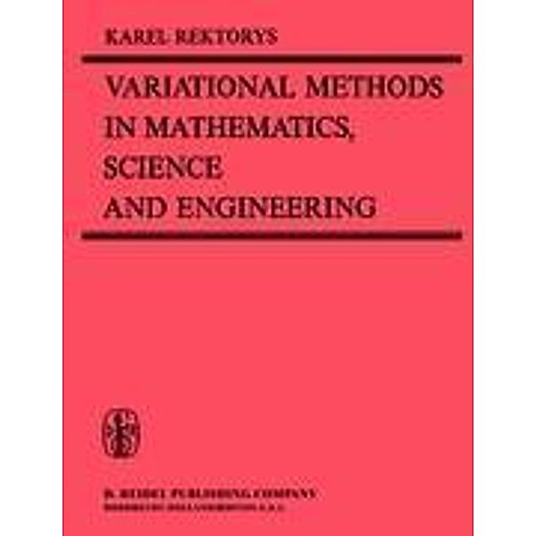 Variational Methods in Mathematics, Science and Engineering, K. Rektorys