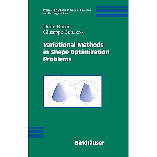 Variational Methods in Shape Optimization Problems / Progress in Nonlinear Differential Equations and Their Applications Bd.65, Dorin Bucur, Giuseppe Buttazzo