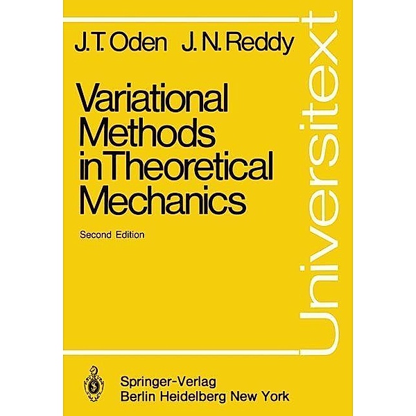 Variational Methods in Theoretical Mechanics / Universitext, J. T. Oden, J. N. Reddy