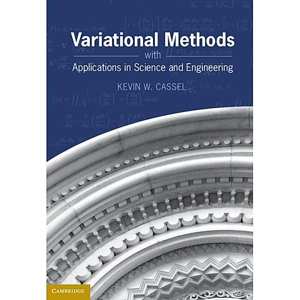 Variational Methods with Applications in Science and Engineering, Kevin W. Cassel