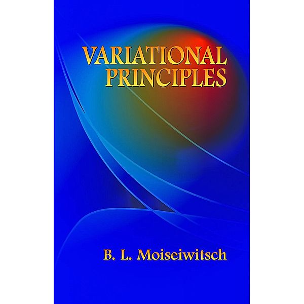 Variational Principles / Dover Books on Mathematics, B. L. Moiseiwitsch