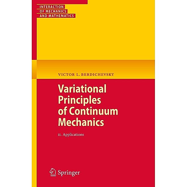 Variational Principles of Continuum Mechanics / Interaction of Mechanics and Mathematics, Victor Berdichevsky