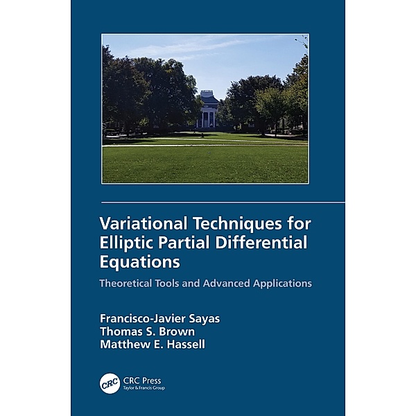 Variational Techniques for Elliptic Partial Differential Equations, Francisco J. Sayas, Thomas S. Brown, Matthew E. Hassell