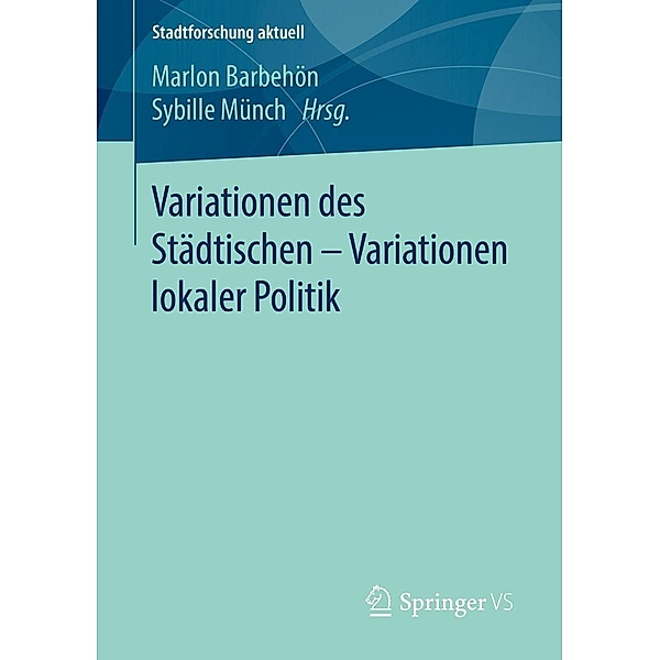 Variationen des Städtischen - Variationen lokaler Politik / Stadtforschung aktuell