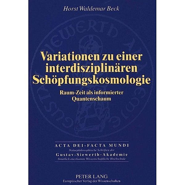 Variationen zu einer interdisziplinären Schöpfungskosmologie, Horst W. Beck