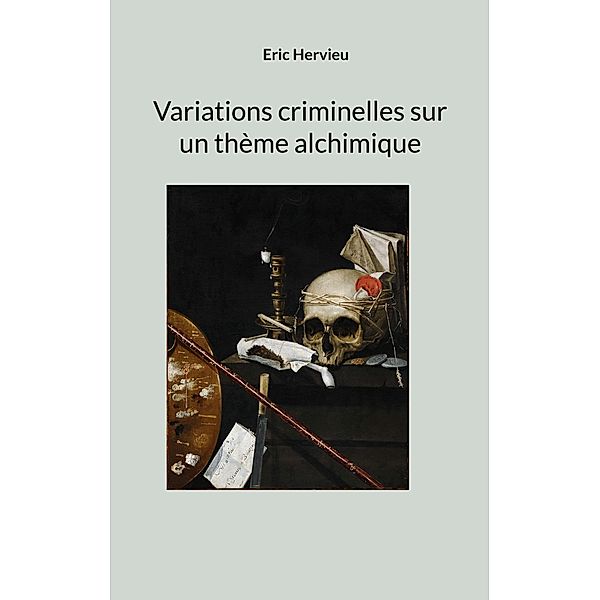 Variations criminelles sur un thème alchimique, Eric Hervieu