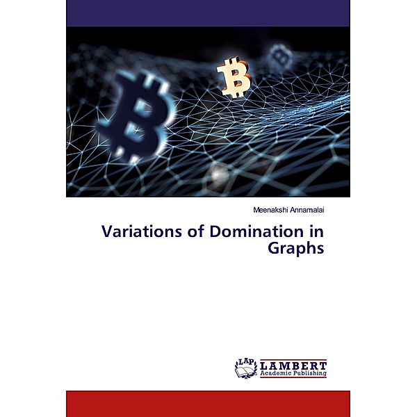 Variations of Domination in Graphs, Meenakshi Annamalai