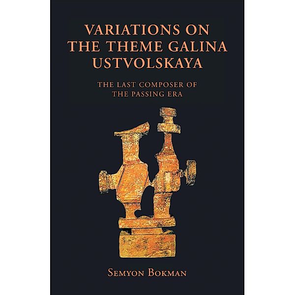 Variations on the Theme  Galina Ustvolskaya, Semyon Bokman