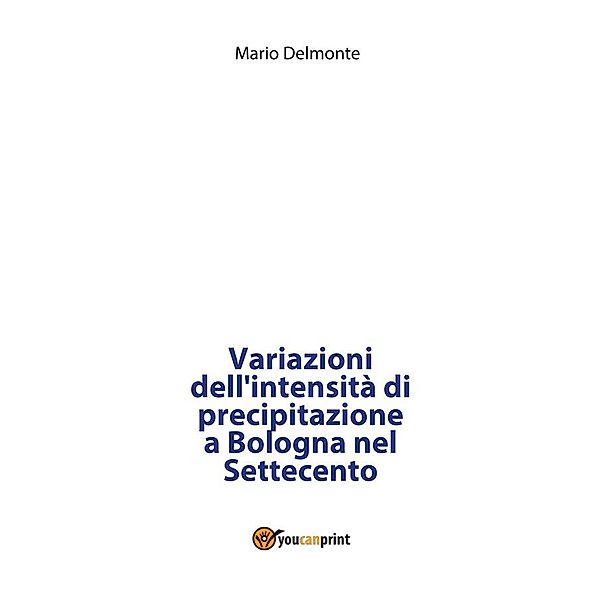 Variazioni dell'intensità di precipitazione a Bologna nel Settecento, Mario Delmonte