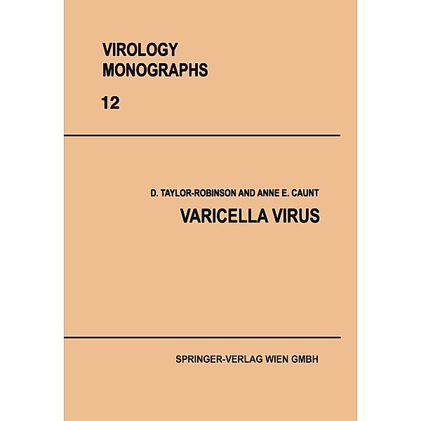 Varicella Virus / Virology Monographs Die Virusforschung in Einzeldarstellungen Bd.12, D. Taylor-Robinson, A. E. Caunt