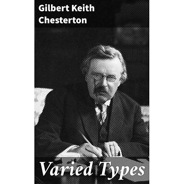 Varied Types, Gilbert Keith Chesterton