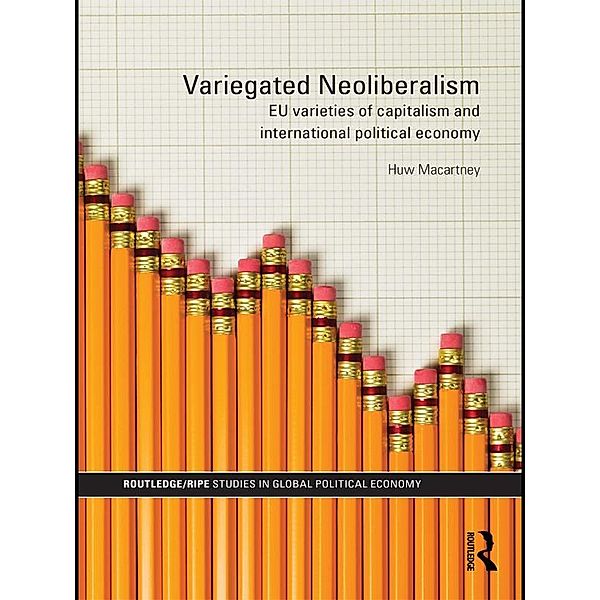 Variegated Neoliberalism / RIPE Series in Global Political Economy, Huw Macartney