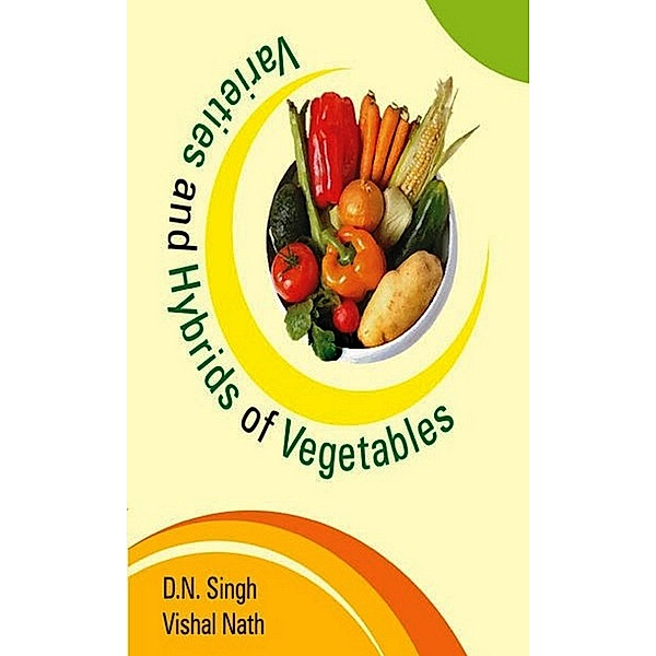 Varieties and Hybrids of Vegetables, D. N. Singh, Vishal Nath