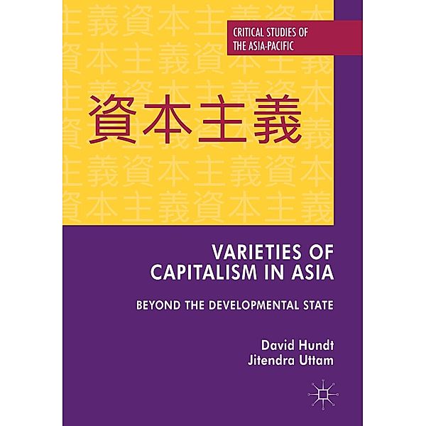 Varieties of Capitalism in Asia / Critical Studies of the Asia-Pacific, David Hundt, Jitendra Uttam